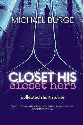Closet His Closet Hers: Collected stories - Michael Burge - cover