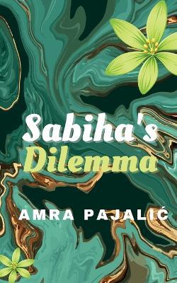 Sabiha's Dilemma - Amra Pajalic - cover