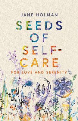 Seeds of Self-Care: For Love and Serenity - Jane Holman - cover