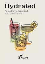 Hydrated: An eletrolyte Recipe Book