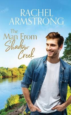 The Man from Shadow Creek - Rachel Armstrong - cover