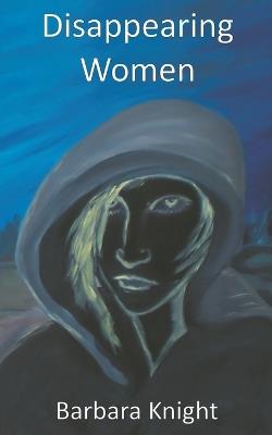 Disappearing Women - Barbara E Knight - cover