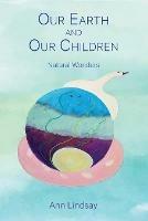 Our Earth and Our Children: Natural Wonders - Ann Lindsay - cover
