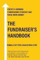 The Fundraiser's Handbook: Create a winning fundraising strategy and raise more money
