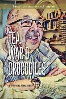 Tea, War and Crocodiles: tales from an extraordinary life - Ferdinand J Brockhall - cover