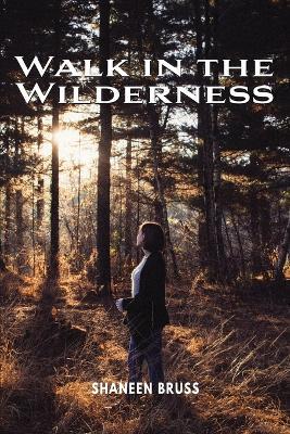 Walk in the Wilderness - Shaneen Bruss - cover