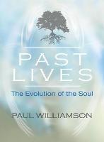 Past Lives: The Evolution of the Soul - Paul Williamson - cover