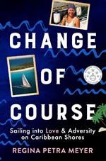 Change of Course: Sailing into Love & Adversity on Caribbean Shores
