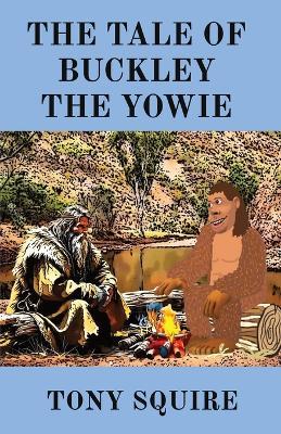 The Tale of Buckley the Yowie - Tony Squire - cover