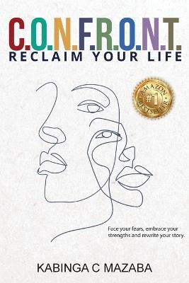 C.O.N.F.R.O.N.T.: Reclaim Your Life - Kabinga C Mazaba - cover