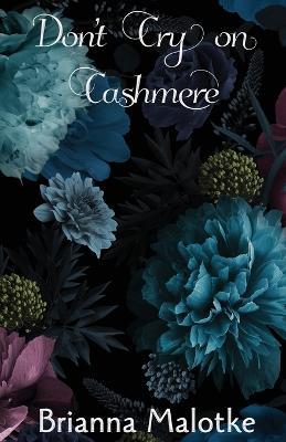 Don't Cry on Cashmere - Brianna Malotke,The Ravens Quoth Press - cover