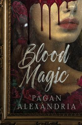 Blood Magic - Pagan Alexandria - cover