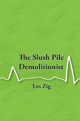 The Slush Pile Demolitionist - Les Zig - cover
