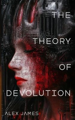 The Theory of Devolution - Alex James - cover