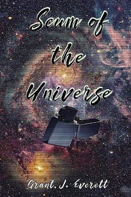 Scum of the Universe - Grant Everett - cover