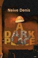 A Dark Place - Neive Denis - cover