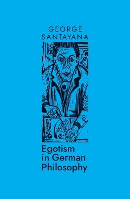 Egotism in German Philosophy - George Santayana - cover