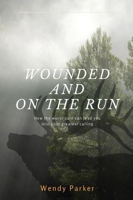 Wounded and On the Run - Wendy Parker - cover
