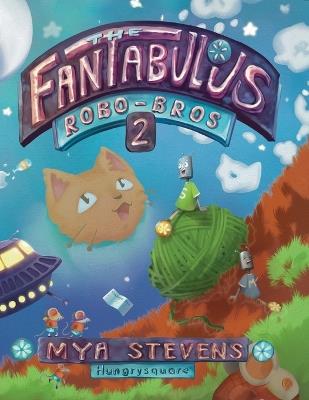 The Fantabulous Robo-Bros 2 - Mya Stevens - cover