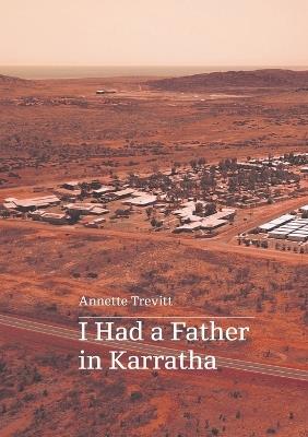 I Had a Father in Karratha - Annette Trevitt - cover