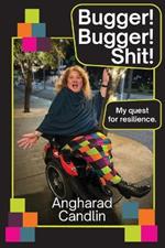 Bugger Bugger Shit!: My quest for resilience.