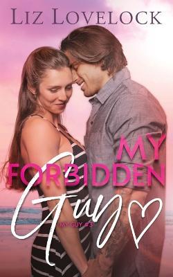 My Forbidden Guy: A Clean Brother's Best Friend Romance - Liz Lovelock - cover
