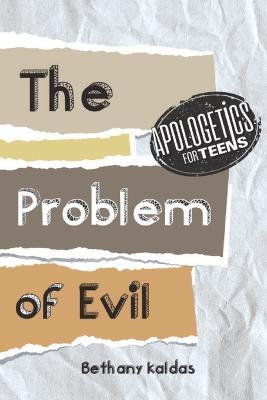 Apologetics for Teens - the Problem of Evil - Bethany Kaldas - cover
