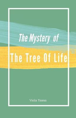 The Mystery of the Tree of Life - Viola Yassa - cover
