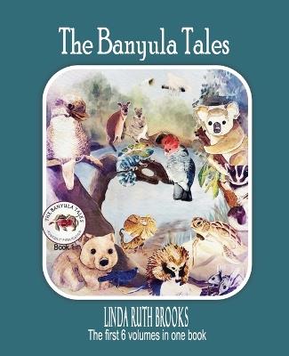The Banyula Tales: Australian bush animals - Linda Ruth Brooks - cover
