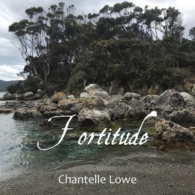 Fortitude: Poetry Anthology - Volume Four - Chantelle Lowe - cover