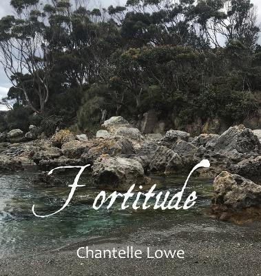 Fortitude: Poetry Anthology - Volume Four - Chantelle Lowe - cover