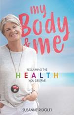 My Body and Me: Reclaiming the Health You Deserve