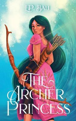 The Archer Princess - E P Bali - cover