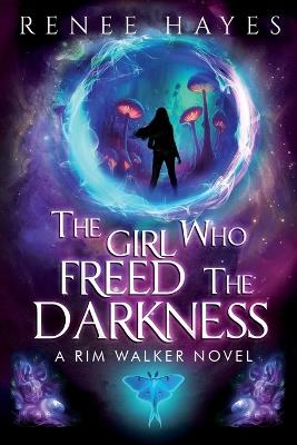 The Girl Who Freed the Darkness: Book 2 - Renee Hayes - cover
