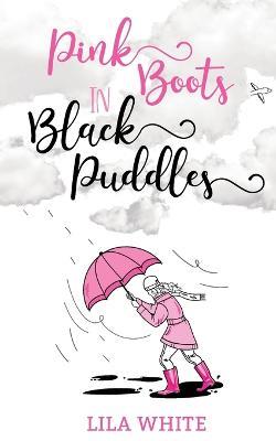 Pink Boots in Black Puddles - Lila White - cover