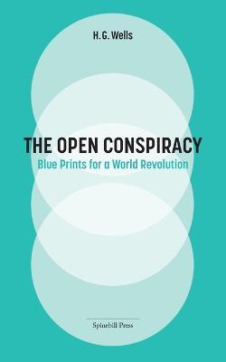 The Open Conspiracy: Blue Prints for a World Revolution - H G Wells - cover