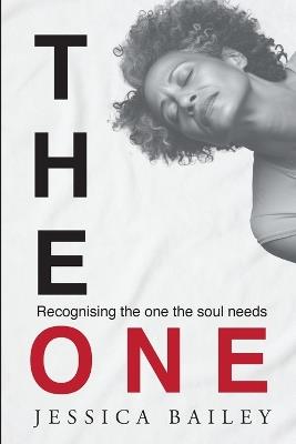 The One: Recognizing the one the soul needs - Jessica Bailey - cover