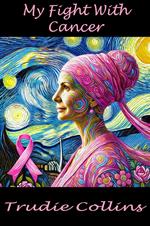 My Fight With Cancer