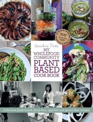 My Wholefood Community Plant Based Cook Book - Sandra Dubs - cover