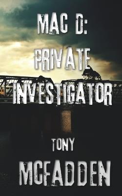 Mac D: Private Investigator - Tony McFadden - cover