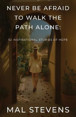 Never Be Afraid To Walk The Path Alone - Mal Stevens - cover