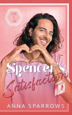 Spencer's Satisfaction - Anna Sparrows - cover