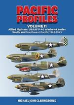 Pacific Profiles Volume 11: Allied Fighters: USAAF P-40 Warhawk series South and Southwest Pacific 1942-1945