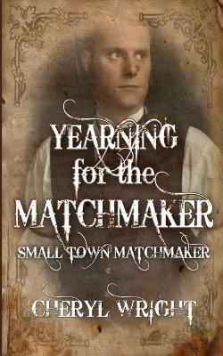 Yearning for the Matchmaker - Cheryl Wright - cover