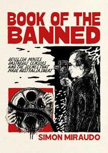 Libro in inglese Book of the Banned: Devilish Movies, Dastardly Censors and the Scenes That Made Australia Sweat Simon Miraudo