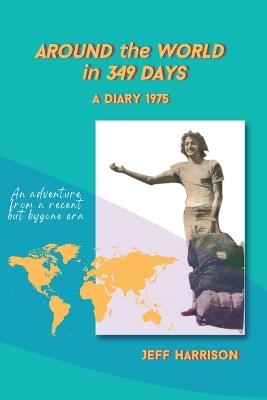 Around the World in 349 Days: A Diary 1975 - Jeff Harrison - cover