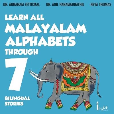 Learn All Malayalam Alphabets Through 7 Bilingual Stories - Abraham Thomas,Anil Paramadhathil - cover