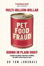 Multi- Multi-Billion-Dollar Pet Food Fraud: Hiding in Plain Sight