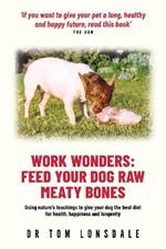 Work Work Wonders: Feed Your Dog Raw Meaty Bones