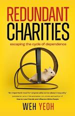 Redundant Charities: Escaping the cycle of dependence